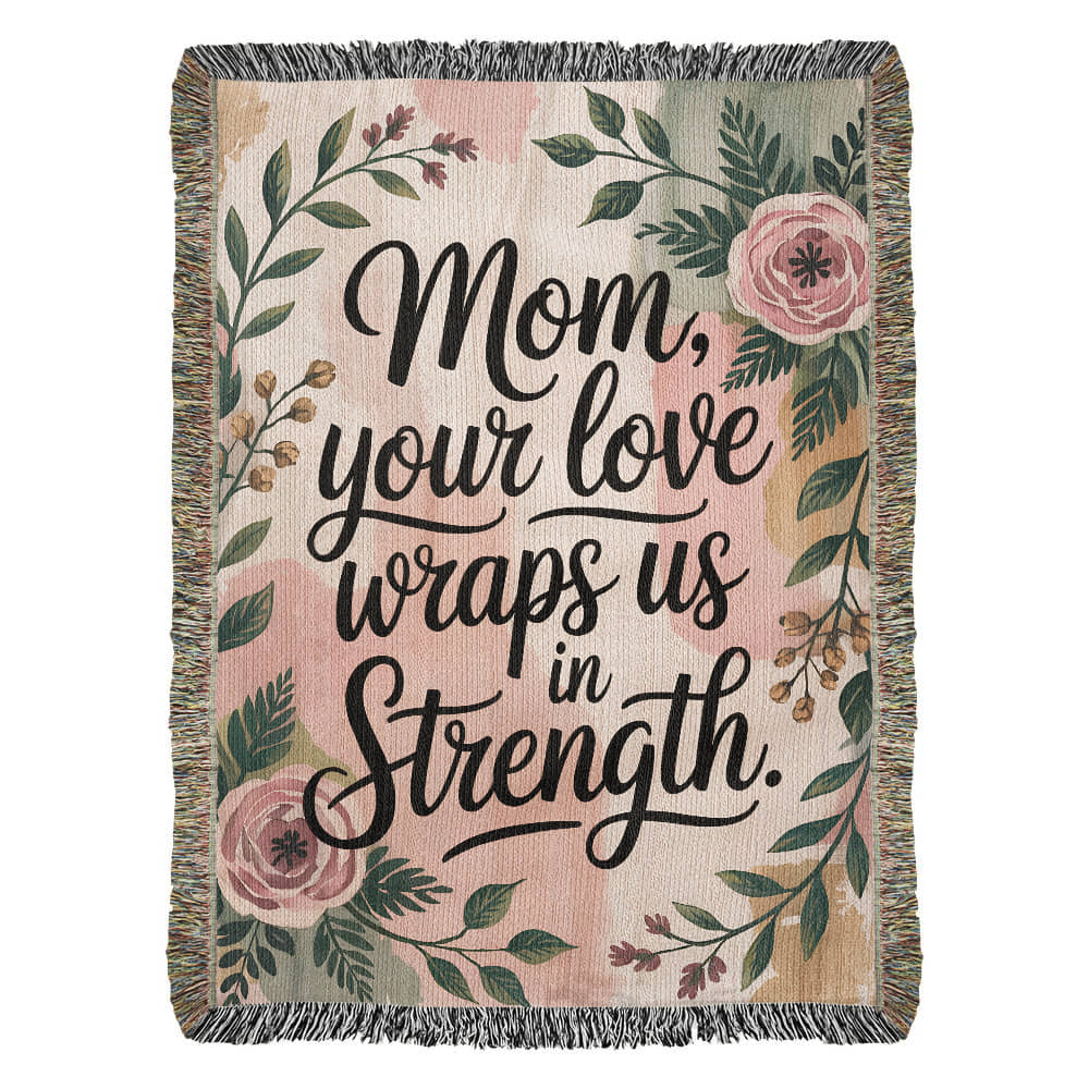 Mother's Day Woven Blanket | Mom Gift | "Your Love Wraps Us in Strength" Throw | Cozy Personalized Mother's Day Gift | Heirloom Blanket for Mom