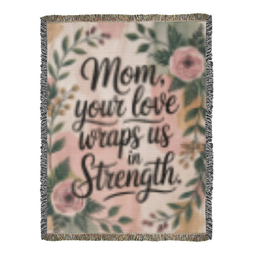 Mother's Day Woven Blanket | Mom Gift | "Your Love Wraps Us in Strength" Throw | Cozy Personalized Mother's Day Gift | Heirloom Blanket for Mom