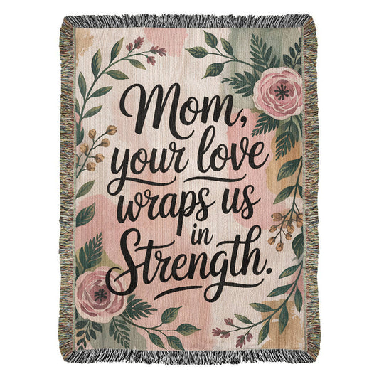 Mother's Day Woven Blanket | Mom Gift | "Your Love Wraps Us in Strength" Throw | Cozy Personalized Mother's Day Gift | Heirloom Blanket for Mom